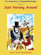 The Adventures of Humperdinkerbopper: book two Just Horsing Around