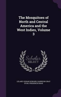 The Mosquitoes of North and Central America and the West Indies, Volume 3