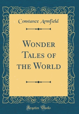 Wonder Tales of the World (Classic Reprint)