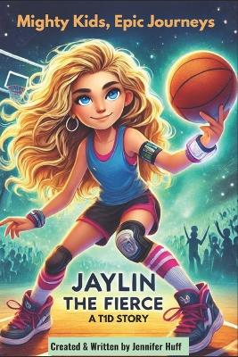 Jaylin the Fierce: A T1D Story