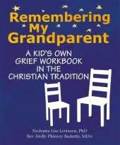 Remembering My Grandparent: A Kids Own Grief Workbook in the Christian Tradition