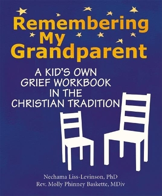 Remembering My Grandparent: A Kids Own Grief Workbook in the Christian Tradition