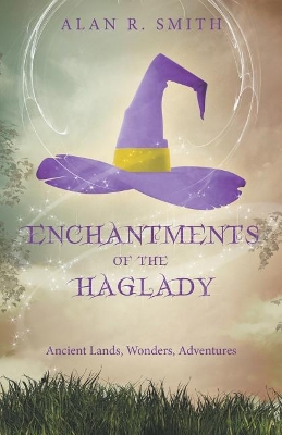 Enchantments of the Haglady: Ancient Lands, Wonders, Adventures