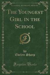 The Youngest Girl in the School (Classic Reprint)