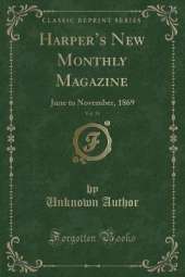 Harpers New Monthly Magazine, Vol. 39: June to November, 1869 (Classic Reprint)
