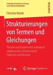 Strukturierungen Von Termen Und Gleichungen: Theorie Und Empirie Des Gebrauchs Algebraischer Zeichen Durch Experten Und Novizen