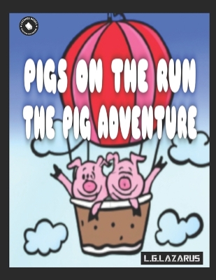 Pigs On The Run: The Pig Adventure