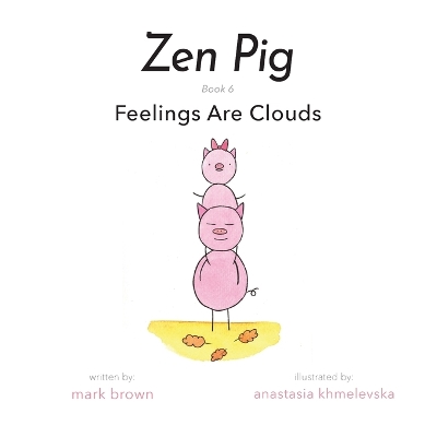 Zen Pig: Feelings Are Clouds