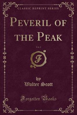 Peveril of the Peak, Vol. 2 (Classic Reprint)