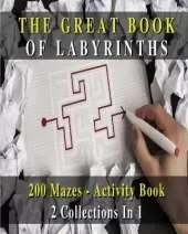 The Great Book of Labyrinths! 200 Mazes for Men and Women - Activity Book (English Version): 2 Collections in 1 - Manual with Two Hundred Different Routes - Hours of Fun, Stress Relief and Relaxation