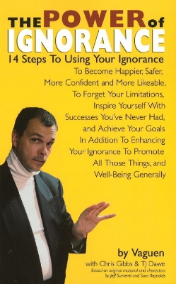 The Power of Ignorance: 14 Steps To Using Your Ignorance