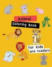 Animal Coloring Book for Kids and Toddlers: Children Activity Books for Kids Ages 2-4, 4-8