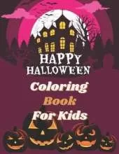 Halloween Coloring Book For Kids: Cute Halloween Coloring Book For Kids Over 50 Cute And Fun Images To Color