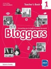 Bloggers 1: Connecting you to English around the world. Teacher’s Book