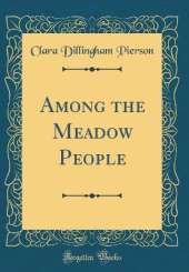 Among the Meadow People (Classic Reprint)