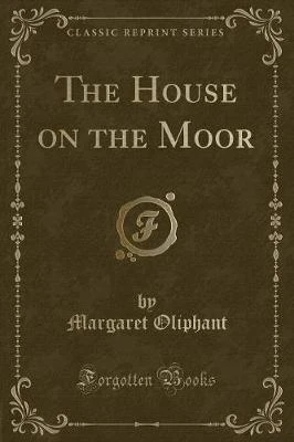 The House on the Moor (Classic Reprint)