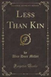 Less Than Kin (Classic Reprint)