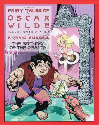 Fairy Tales of Oscar Wilde: The Birthday of the Infanta, Volume 3 SIGNED & NUMBERED: Signed and Numbered Edition