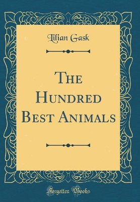 The Hundred Best Animals (Classic Reprint)