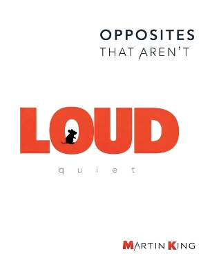 LOUD & quiet: I AM: Opposites That Aren't Book 1 - A Gentle Picture Book About Being Both Loud and Quiet