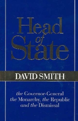 Head of State: The Governor-General, the Monarchy, the Republic and the Dismissal
