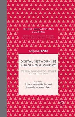 Digital Networking for School Reform: The Online Grassroots Efforts of Parent and Teacher Activists