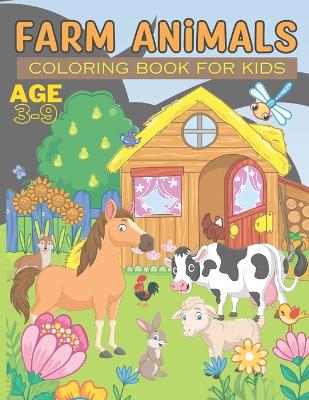 Farm Animals Coloring Book for Kids: 25 Beautiful Pages for Kids Ages 3-9, For Boys and Girls Who Love Farm Animals