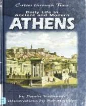 Daily Life In Ancient And Modern Athens: Cities Through Time Series