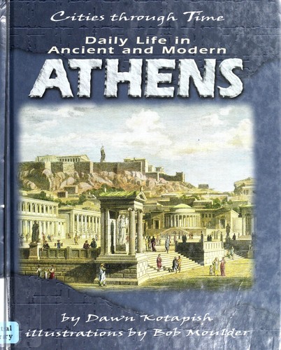 Daily Life In Ancient And Modern Athens: Cities Through Time Series