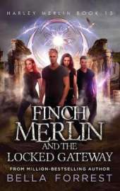 Harley Merlin 13: Finch Merlin and the Locked Gateway