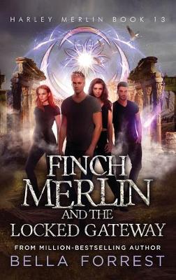 Harley Merlin 13: Finch Merlin and the Locked Gateway