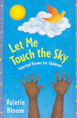 Let Me Touch The Sky: Selected Poems For Children