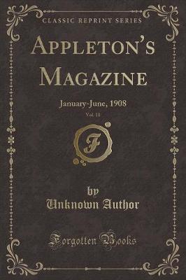 Appleton's Magazine, Vol. 11: January-June, 1908 (Classic Reprint)