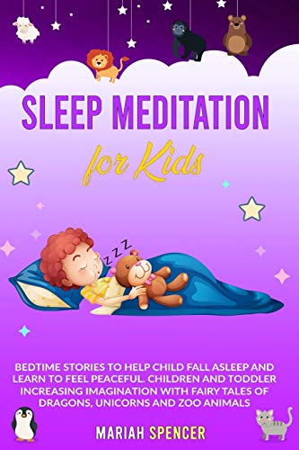 Sleep Meditation for Kids: Bedtime Stories to help child fall asleep and learn to feel peaceful. Children and toddler increasing Imagination with fairy tales of Dragons, Unicorns and Zoo Animals