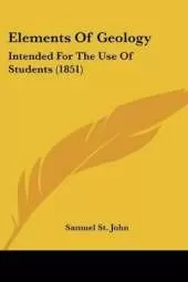 Elements Of Geology: Intended For The Use Of Students (1851)