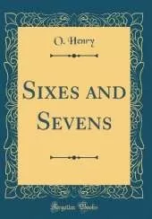 Sixes and Sevens (Classic Reprint)