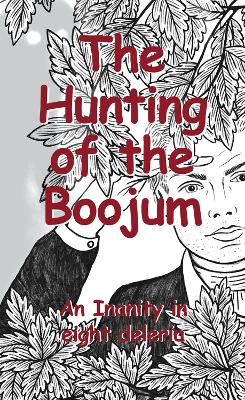 The Hunting of the Boojum: An Inanity in eight deleria