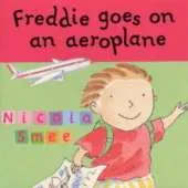 Freddie's First Experiences: Freddie Goes On An Aeroplane