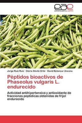 Peptidos Bioactivos de Phaseolus Vulgaris L. Endurecido