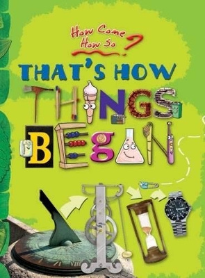 That's How Things Began: Key stage 2: The Inventions That Changed Our World