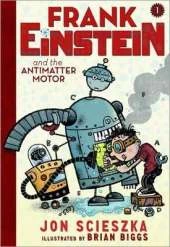 Frank Einstein and the Antimatter Motor (Frank Einstein series #1): Book One