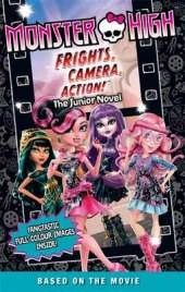 Monster High: Frights, Camera, Action!: The Junior Novel 3