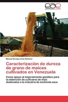 Caracterizacion de Dureza de Grano de Maices Cultivados En Venezuela
