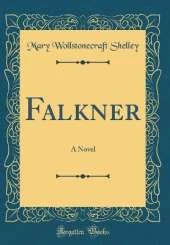 Falkner: A Novel (Classic Reprint)