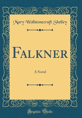Falkner: A Novel (Classic Reprint)