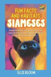 Fun Facts and Habitats: Siamese Cats: Imaginative adventures, fascinating facts, and hands-on activities about Siameses through the eyes of Suki the Siamese Cat.