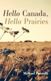 Hello Canada, Hello Prairies