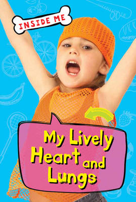Inside Me: My Lively Heart and Lungs (QED Readers)