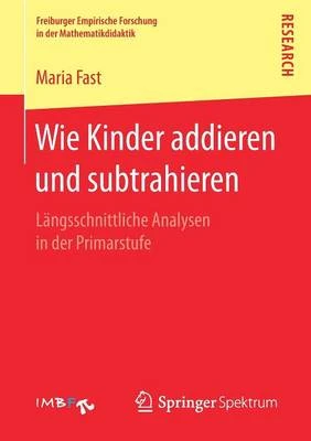 Wie Kinder Addieren Und Subtrahieren: Langsschnittliche Analysen in Der Primarstufe