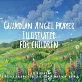 Guardian Angel Prayer: My First Prayers
